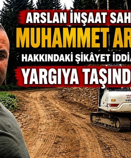 MUHAMMET ARSLAN'A YÖNELİK İDDİALARLA İLGİLİ YARGI SÜRECİ DEVAM EDİYOR