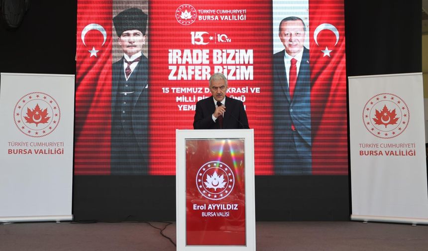 BURSA VALİSİ EROL AYYILDIZ: ŞEHİTLERİMİZİN EMANETİNE SAHİP ÇIKMAYA DEVAM EDİYORUZ